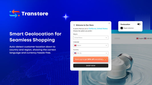 Shopify Geolocation: Reach Global Customers With Transtore
